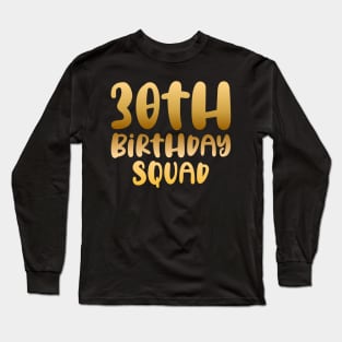 30th birthday squad Long Sleeve T-Shirt